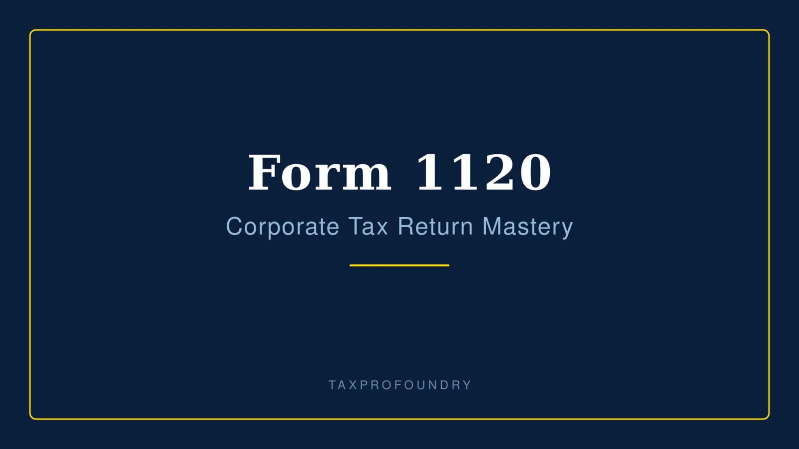 Form 1120 Corporate Tax Return Mastery